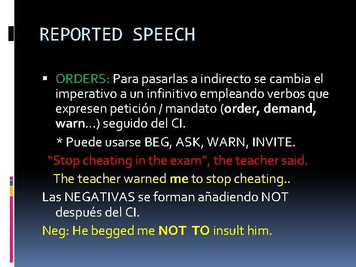 REPORTED SPEECH ORDERS: Para pasarlas a indirecto se cambia el imperativo a un infinitivo