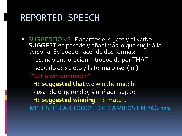 REPORTED SPEECH SUGGESTIONS: Ponemos el sujeto y el verbo SUGGEST en pasado y añadimos