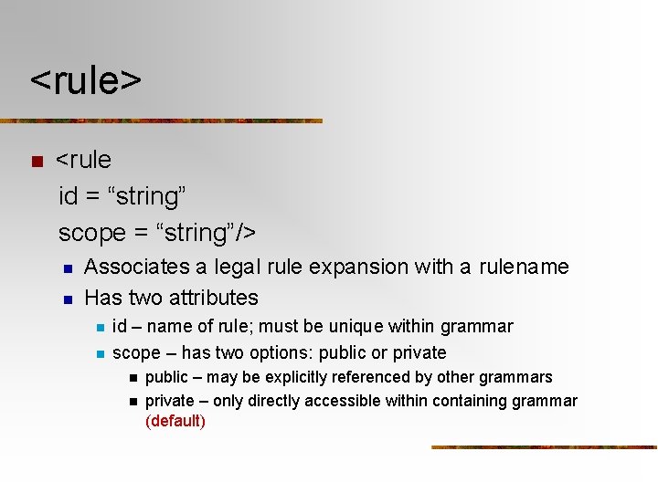 <rule> n <rule id = “string” scope = “string”/> n n Associates a legal