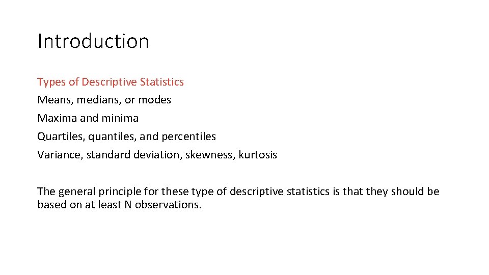 Introduction Types of Descriptive Statistics Means, medians, or modes Maxima and minima Quartiles, quantiles,