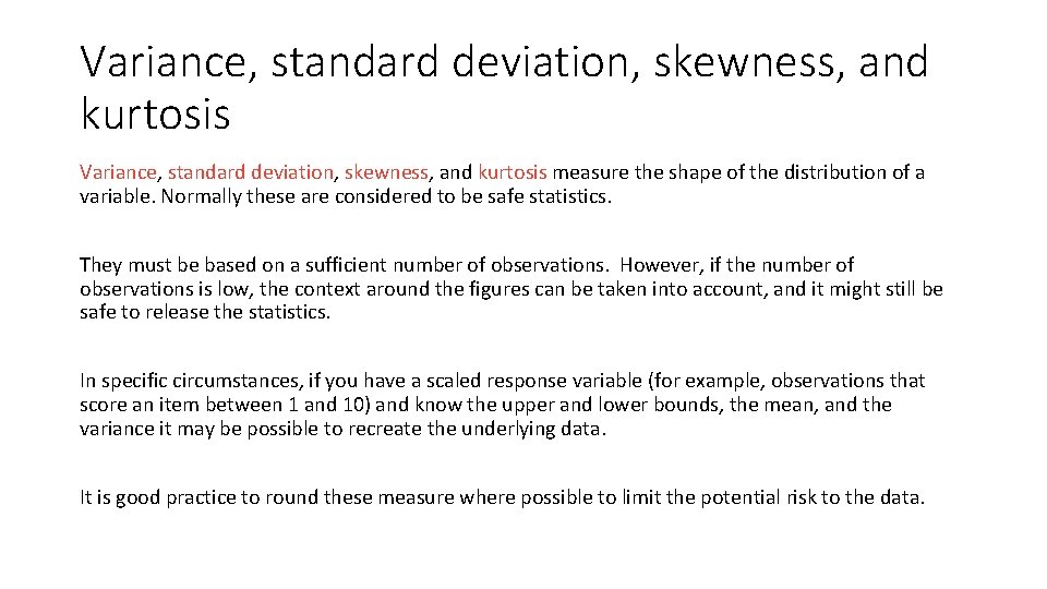 Variance, standard deviation, skewness, and kurtosis measure the shape of the distribution of a