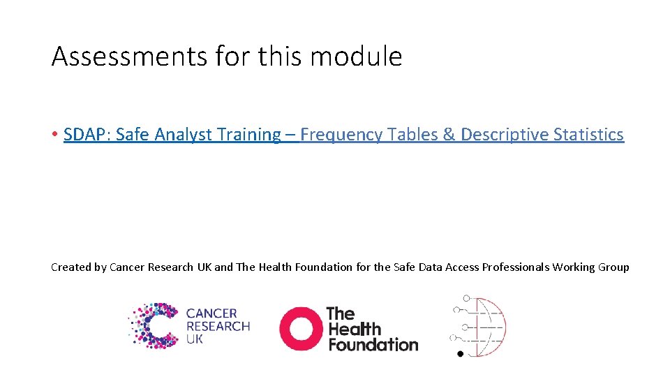 Assessments for this module • SDAP: Safe Analyst Training – Frequency Tables & Descriptive