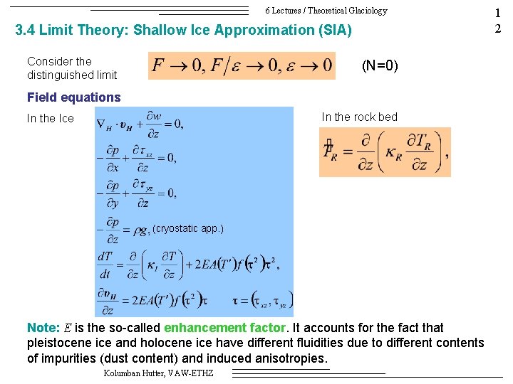 6 Lectures / Theoretical Glaciology 3. 4 Limit Theory: Shallow Ice Approximation (SIA) Consider