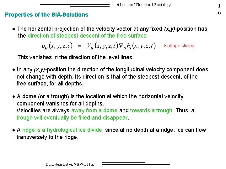 6 Lectures / Theoretical Glaciology Properties of the SIA-Solutions ● The horizontal projection of