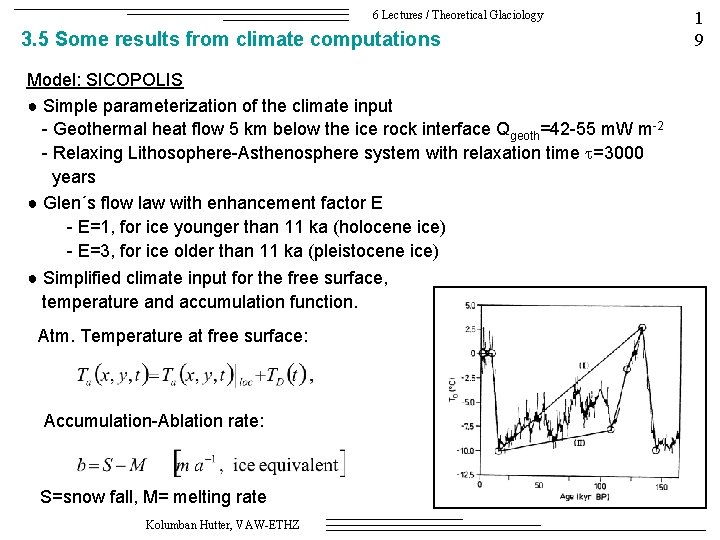 6 Lectures / Theoretical Glaciology 3. 5 Some results from climate computations Model: SICOPOLIS