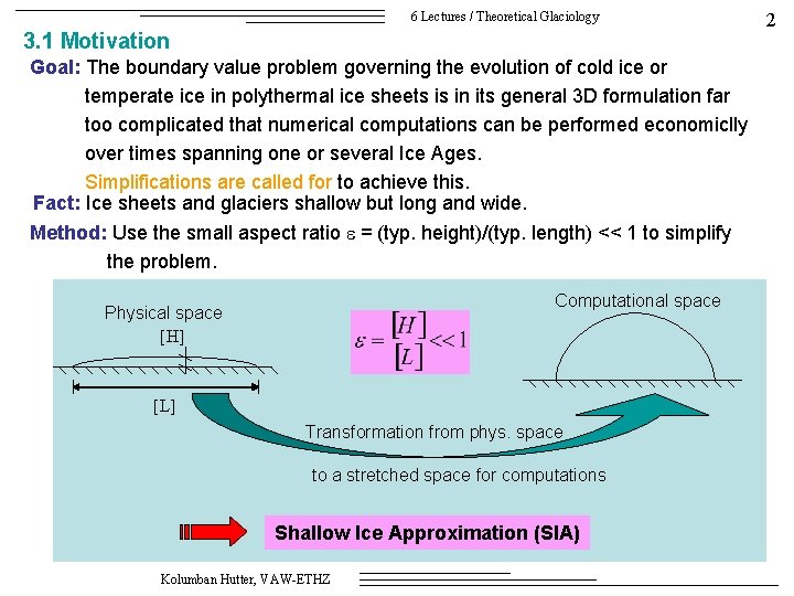 6 Lectures / Theoretical Glaciology 3. 1 Motivation Goal: The boundary value problem governing
