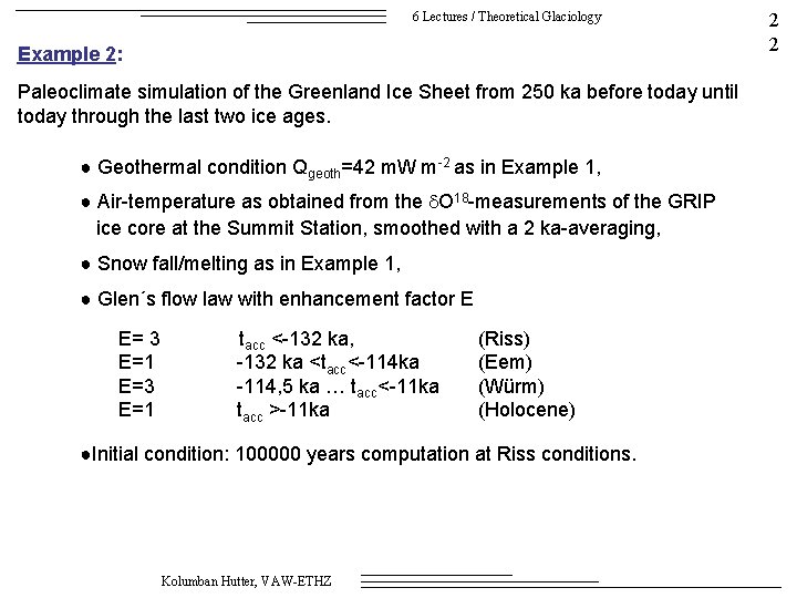6 Lectures / Theoretical Glaciology Example 2: Paleoclimate simulation of the Greenland Ice Sheet