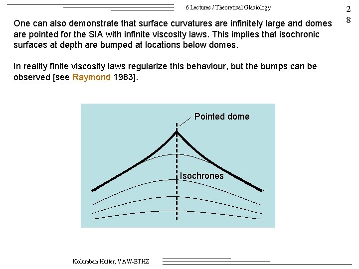 6 Lectures / Theoretical Glaciology One can also demonstrate that surface curvatures are infinitely