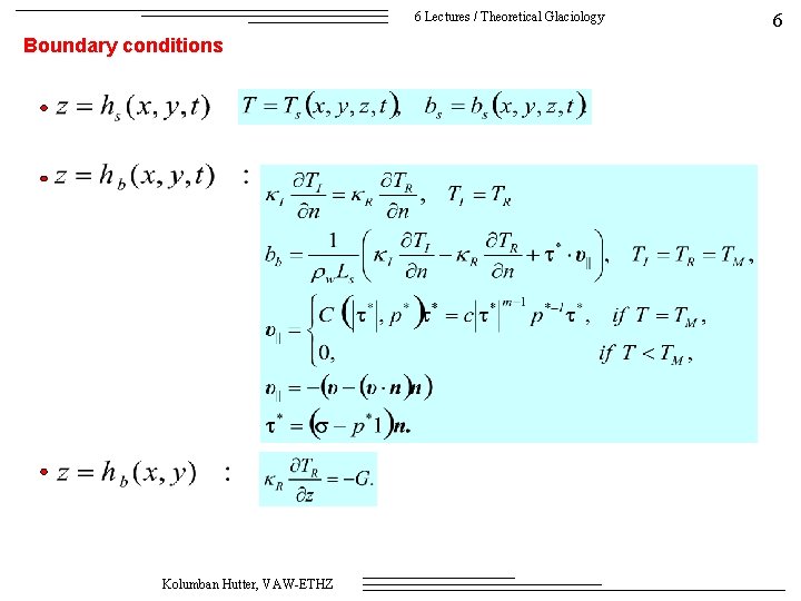 6 Lectures / Theoretical Glaciology Boundary conditions Kolumban Hutter, VAW-ETHZ 6 