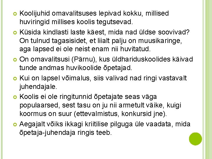 Koolijuhid omavalitsuses lepivad kokku, millised huviringid millises koolis tegutsevad. Küsida kindlasti laste käest, mida