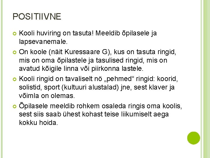 POSITIIVNE Kooli huviring on tasuta! Meeldib õpilasele ja lapsevanemale. On koole (näit Kuressaare G),