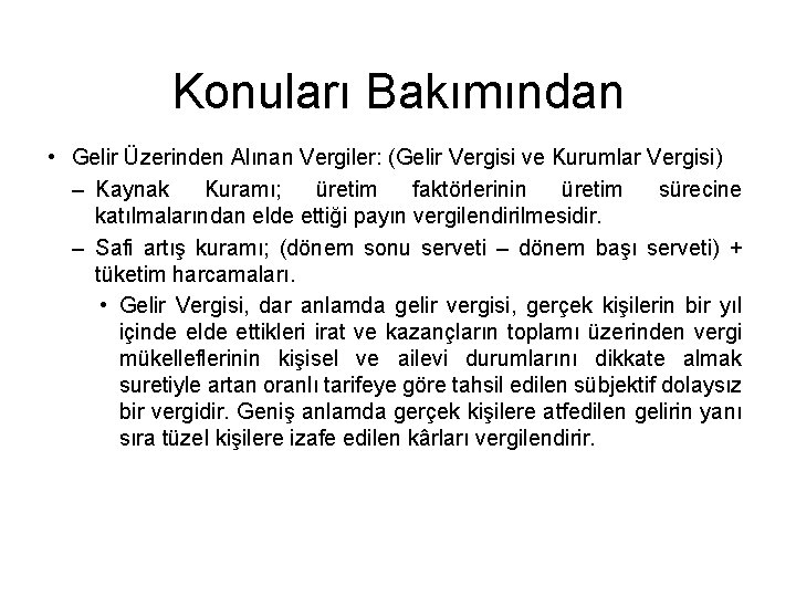 Konuları Bakımından • Gelir Üzerinden Alınan Vergiler: (Gelir Vergisi ve Kurumlar Vergisi) – Kaynak