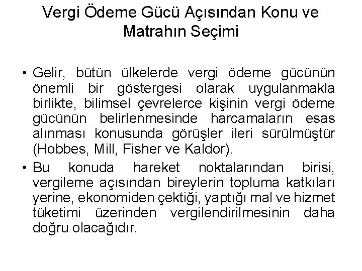 Vergi Ödeme Gücü Açısından Konu ve Matrahın Seçimi • Gelir, bütün ülkelerde vergi ödeme