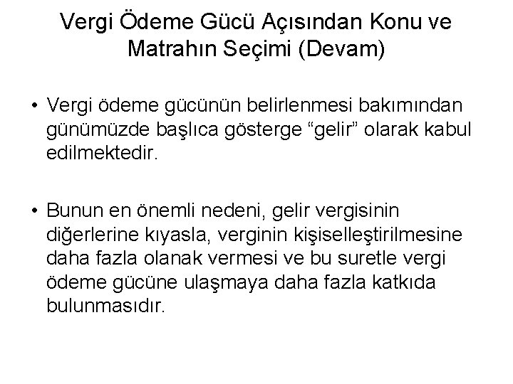 Vergi Ödeme Gücü Açısından Konu ve Matrahın Seçimi (Devam) • Vergi ödeme gücünün belirlenmesi