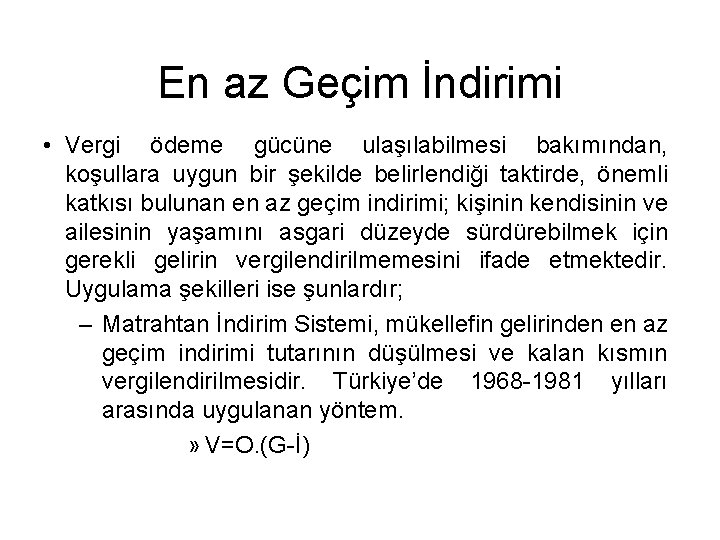 En az Geçim İndirimi • Vergi ödeme gücüne ulaşılabilmesi bakımından, koşullara uygun bir şekilde