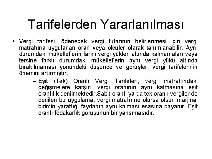 Tarifelerden Yararlanılması • Vergi tarifesi, ödenecek vergi tutarının belirlenmesi için vergi matrahına uygulanan oran