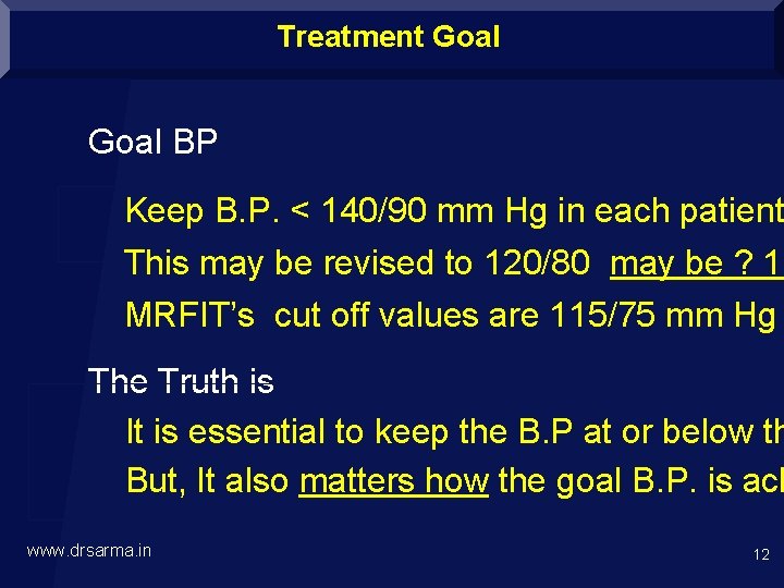Treatment Goal BP Keep B. P. < 140/90 mm Hg in each patient This