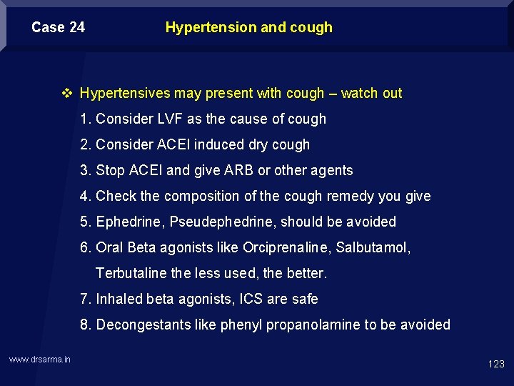 Case 24 Hypertension and cough v Hypertensives may present with cough – watch out