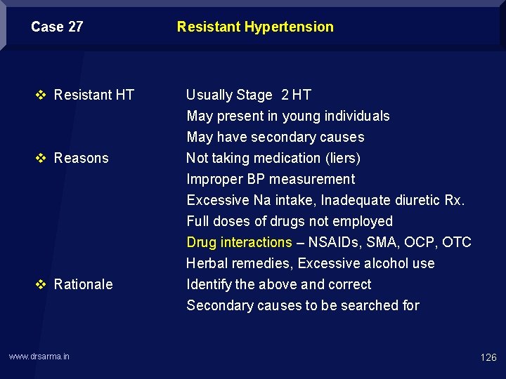 Case 27 v Resistant HT v Reasons v Rationale www. drsarma. in Resistant Hypertension