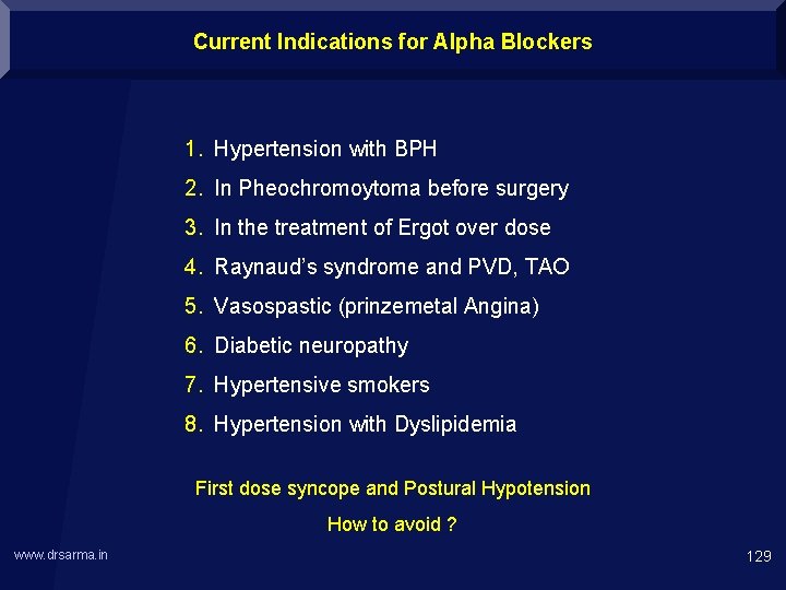 Current Indications for Alpha Blockers 1. Hypertension with BPH 2. In Pheochromoytoma before surgery