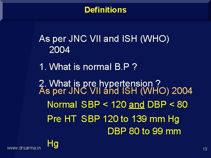 Definitions As per JNC VII and ISH (WHO) 2004 1. What is normal B.