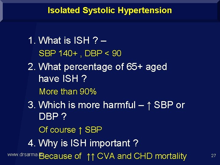 Isolated Systolic Hypertension 1. What is ISH ? – SBP 140+ , DBP <