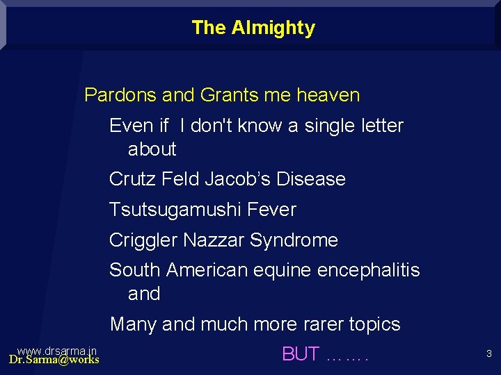 The Almighty Pardons and Grants me heaven Even if I don't know a single