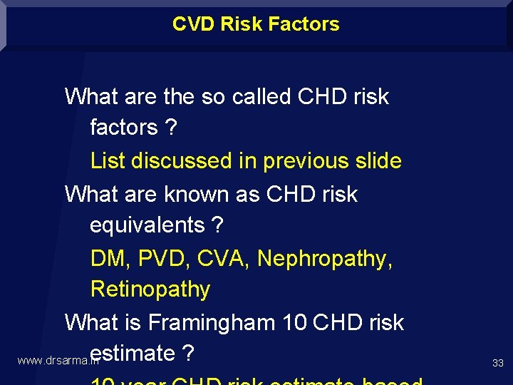 CVD Risk Factors What are the so called CHD risk factors ? List discussed