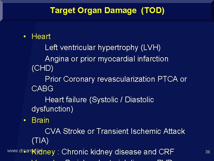Target Organ Damage (TOD) • Heart Left ventricular hypertrophy (LVH) Angina or prior myocardial