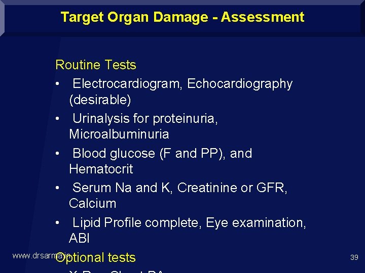 Target Organ Damage - Assessment Routine Tests • Electrocardiogram, Echocardiography (desirable) • Urinalysis for