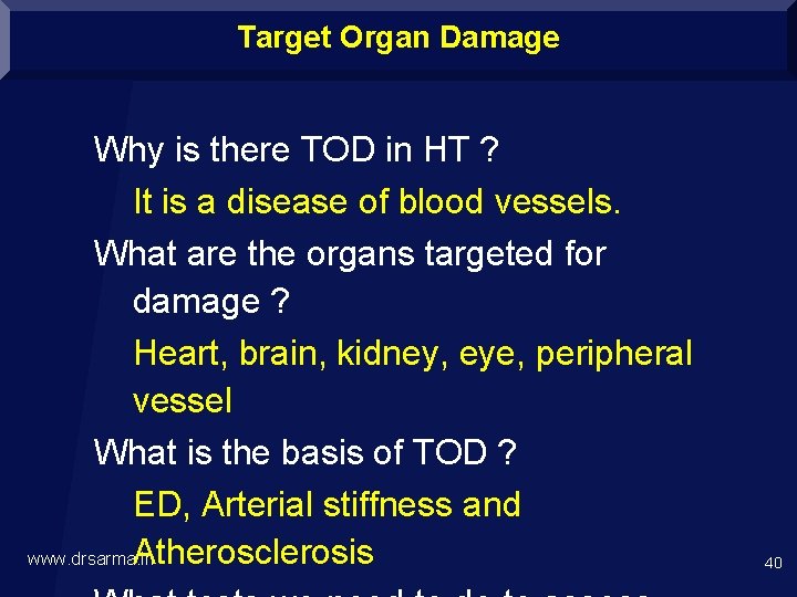 Target Organ Damage Why is there TOD in HT ? It is a disease