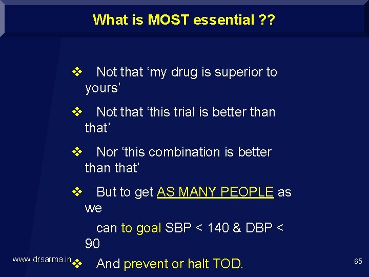 What is MOST essential ? ? v Not that ‘my drug is superior to