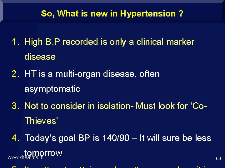 So, What is new in Hypertension ? 1. High B. P recorded is only