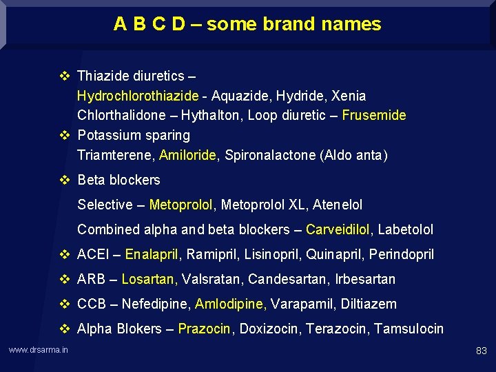 A B C D – some brand names v Thiazide diuretics – Hydrochlorothiazide -