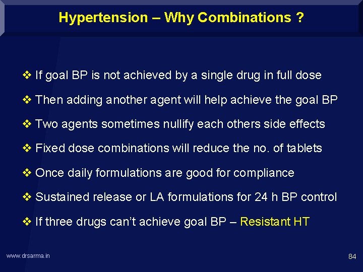 Hypertension – Why Combinations ? v If goal BP is not achieved by a