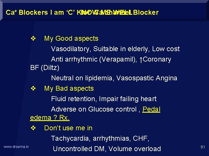Ca+ Blockers I am ‘C’ KNOW for Ca. ME channel WELL Blocker v My