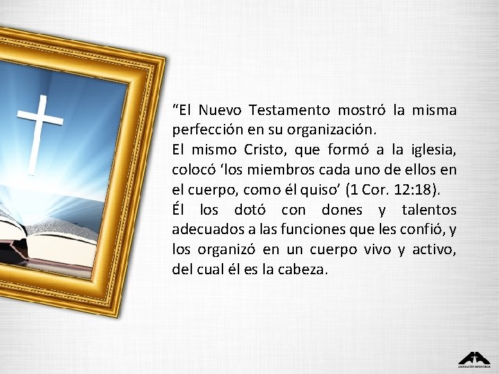 “El Nuevo Testamento mostró la misma perfección en su organización. El mismo Cristo, que “El Nuevo Testamento mostró la misma perfección en su organización. El mismo Cristo, que