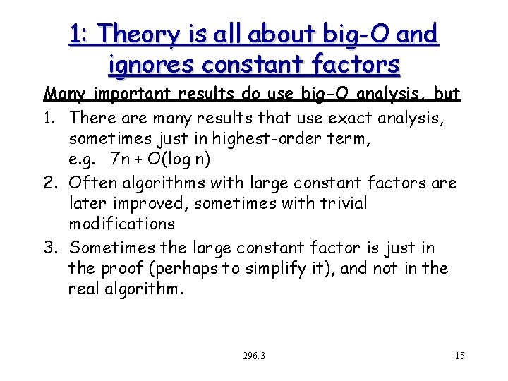 1: Theory is all about big-O and ignores constant factors Many important results do