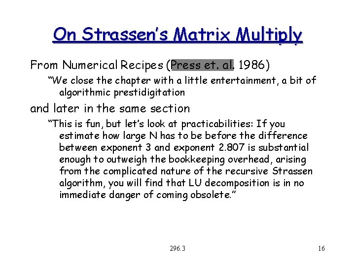 On Strassen’s Matrix Multiply From Numerical Recipes (Press et. al. 1986) “We close the