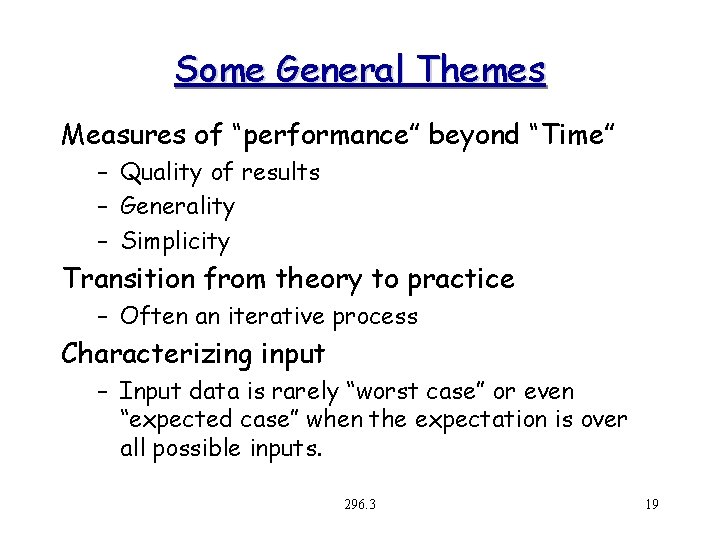 Some General Themes Measures of “performance” beyond “Time” – Quality of results – Generality