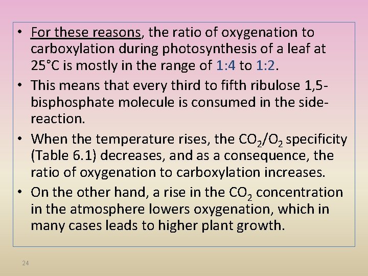  • For these reasons, the ratio of oxygenation to carboxylation during photosynthesis of