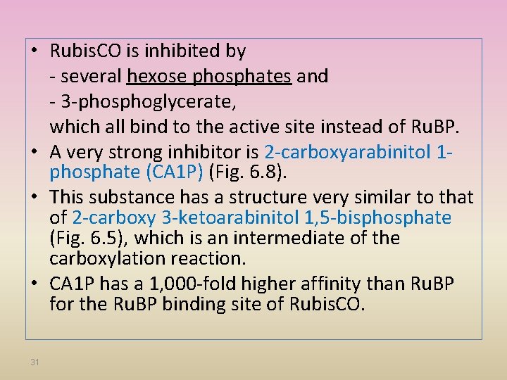  • Rubis. CO is inhibited by - several hexose phosphates and - 3
