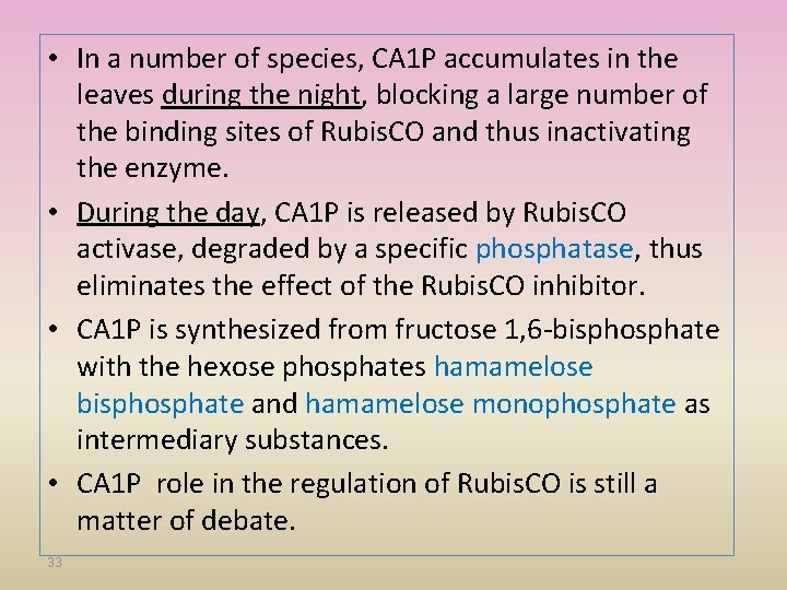  • In a number of species, CA 1 P accumulates in the leaves