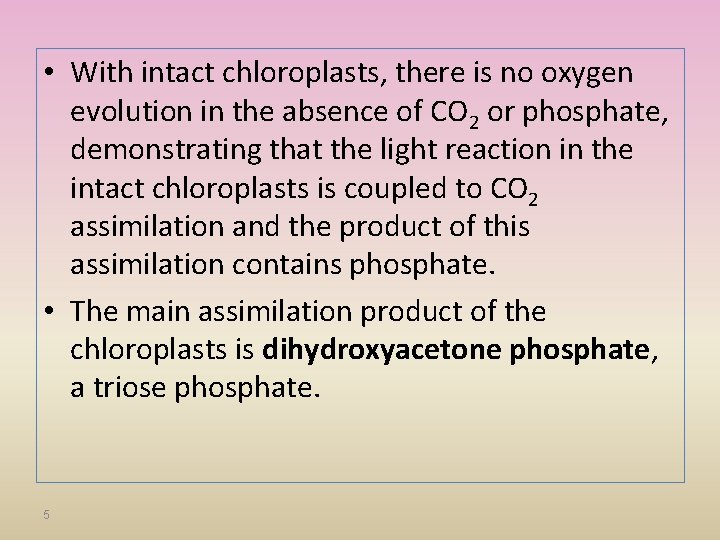  • With intact chloroplasts, there is no oxygen evolution in the absence of
