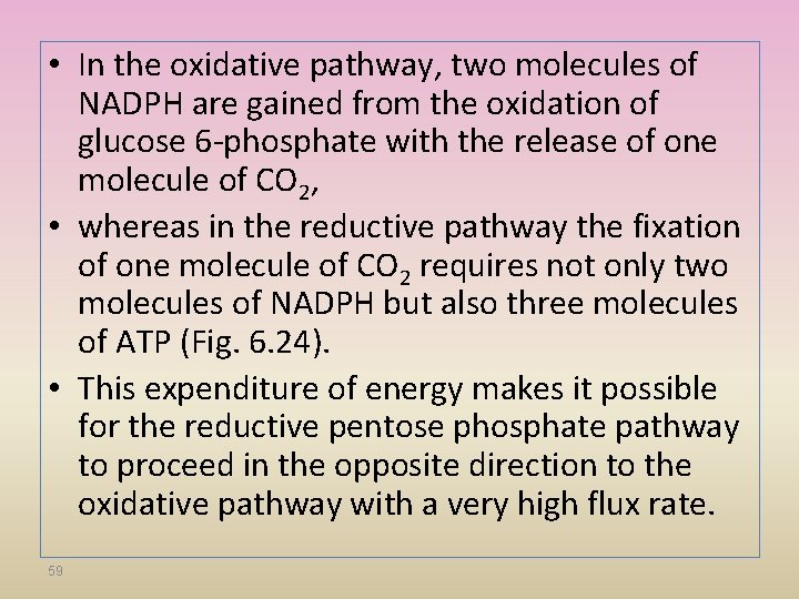  • In the oxidative pathway, two molecules of NADPH are gained from the