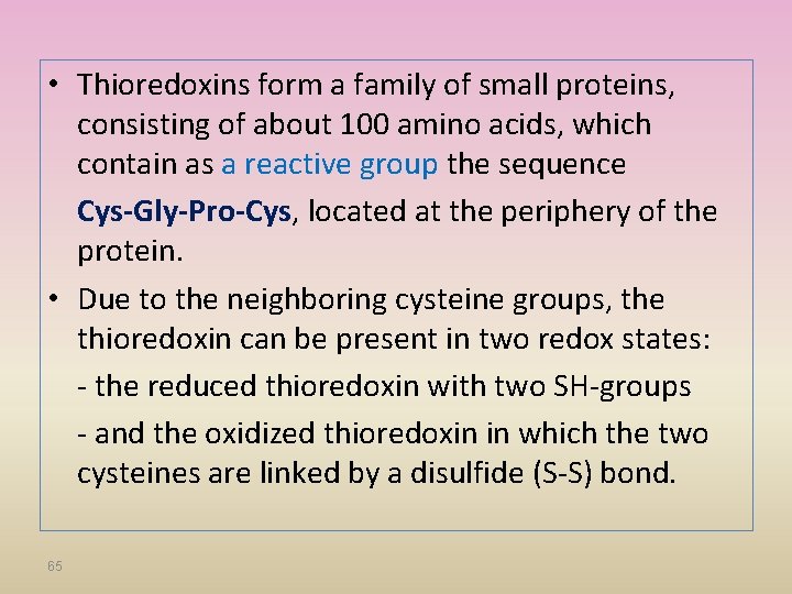  • Thioredoxins form a family of small proteins, consisting of about 100 amino