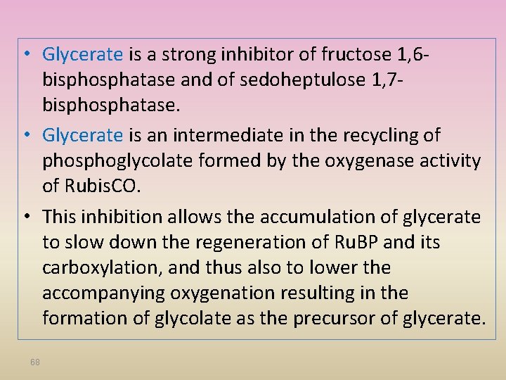 • Glycerate is a strong inhibitor of fructose 1, 6 bisphosphatase and of