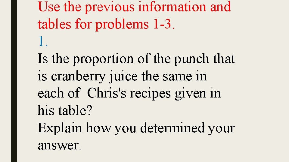 Use the previous information and tables for problems 1 -3. 1. Is the proportion