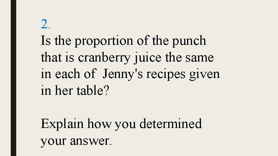  2. Is the proportion of the punch that is cranberry juice the same