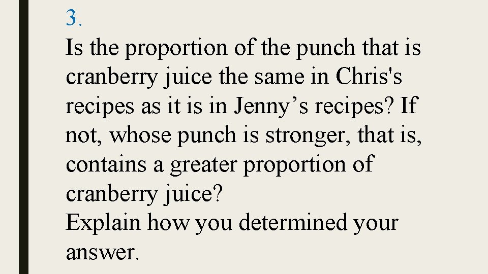 3. Is the proportion of the punch that is cranberry juice the same in